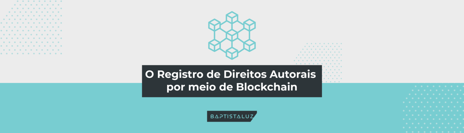 O Registro de Direitos Autorais por meio de Blockchain