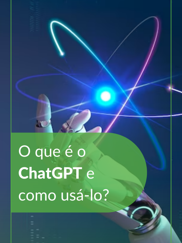 O que é o ChatGPT e como usá-lo?