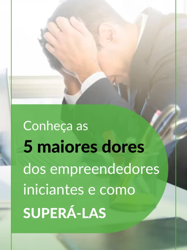 Conheça as 5 maiores dores dos iniciantes e como superá-las | Startupi