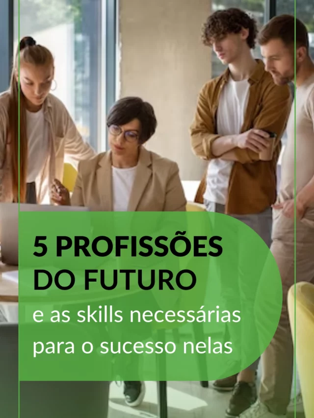 5 profissões do futuro e as skills necessárias para o sucesso nelas