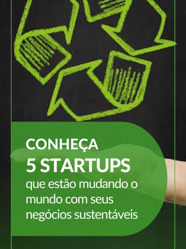 Conheça 5 startups que estão mudando o mundo