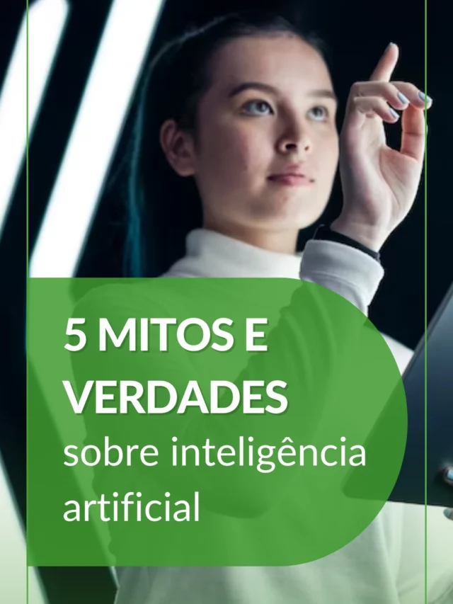 5 mitos e verdades sobre inteligência artificial