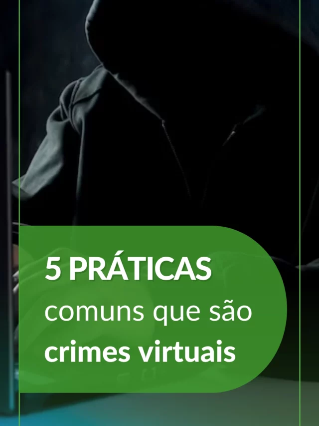 5 coisas que você talvez não saiba, mas são crimes virtuais