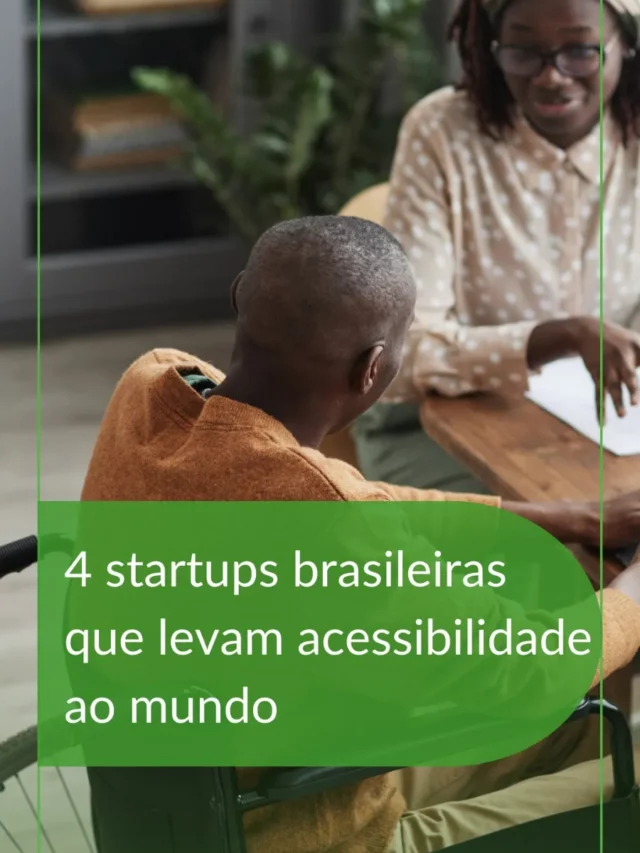 4 startups brasileiras que levam acessibilidade ao mundo