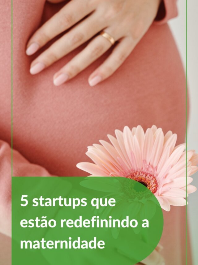 5 startups que estão redefinindo a maternidade