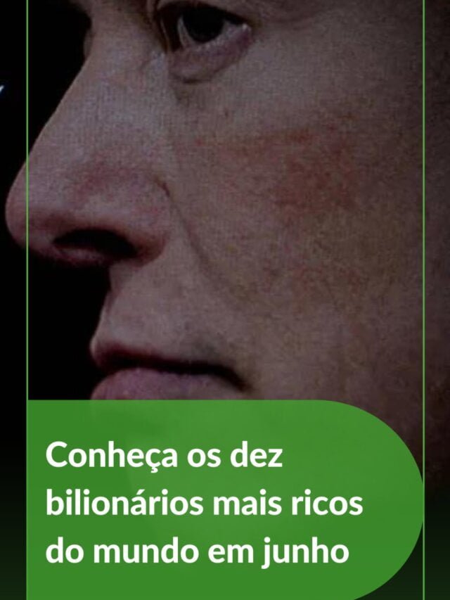 Conheça os dez bilionários mais ricos do mundo em junho