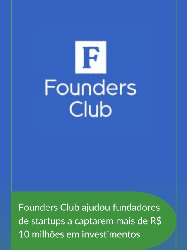 Founders Club ajudou fundadores de startups a captarem mais de R$ 10 milhões em investimentos e busca ampliar a base com novos membros